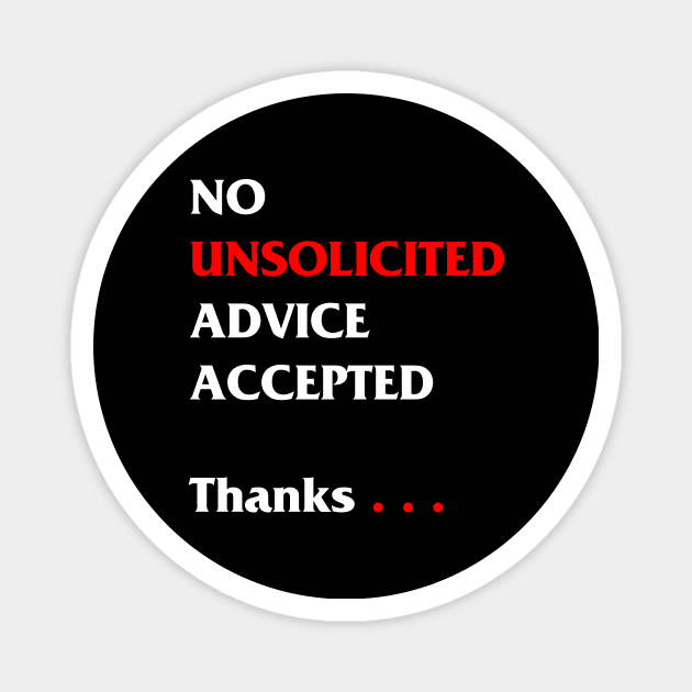 No unsolicited advice accepted Magnet by Scrapyardigan